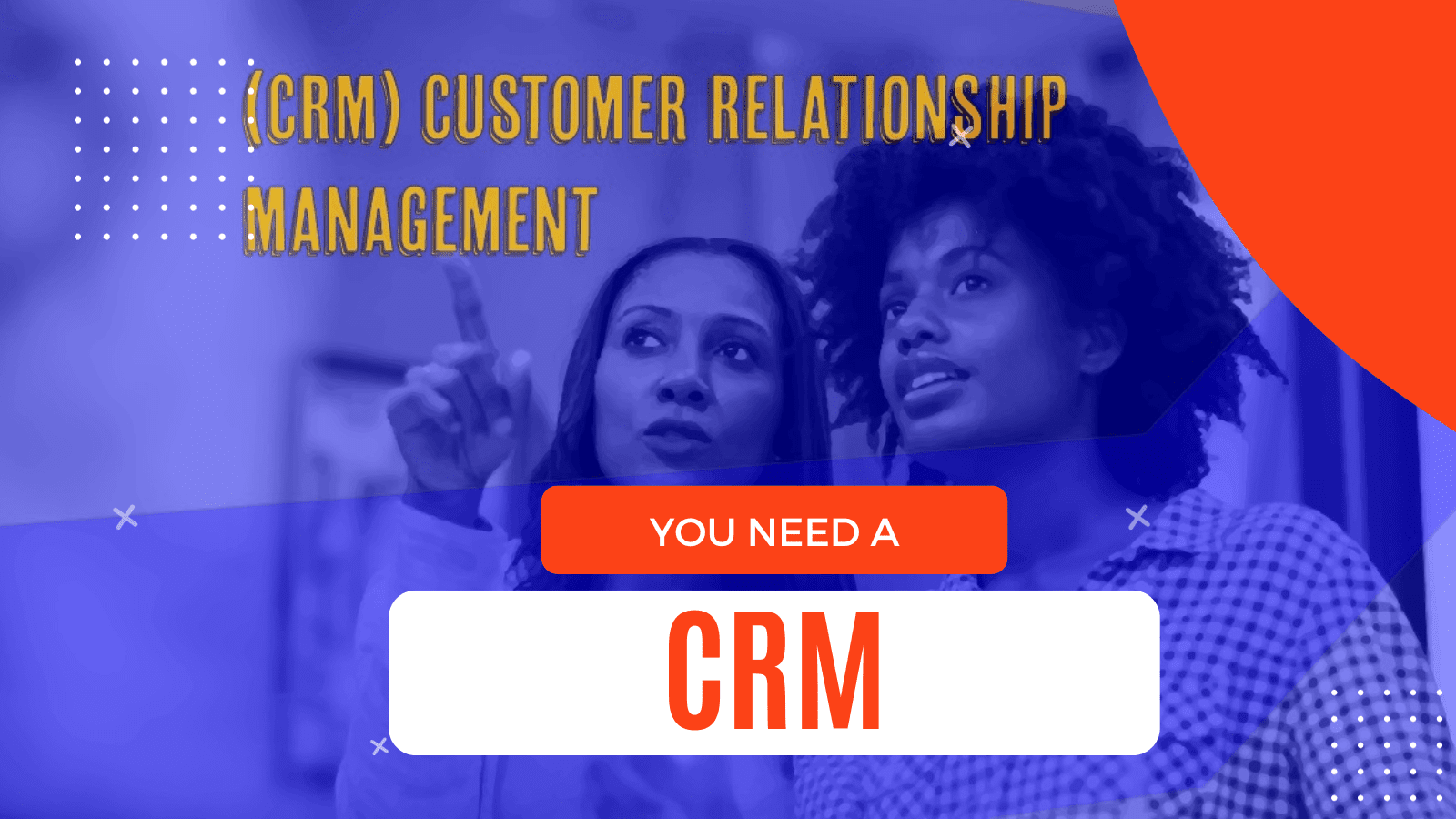 Why you need a CRM